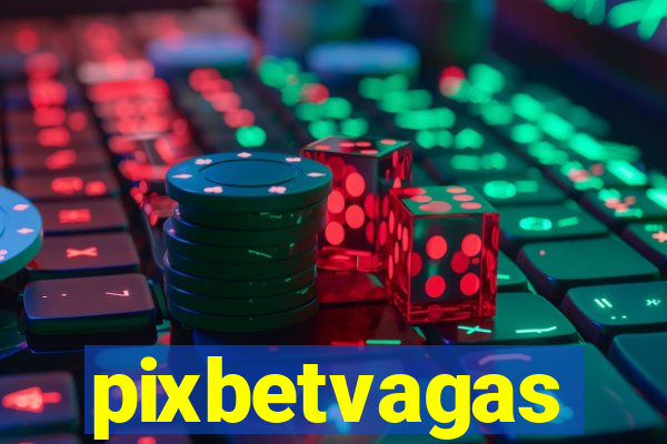 pixbetvagas