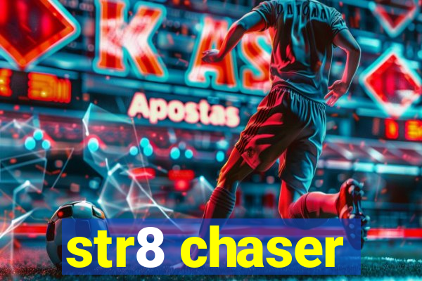 str8 chaser