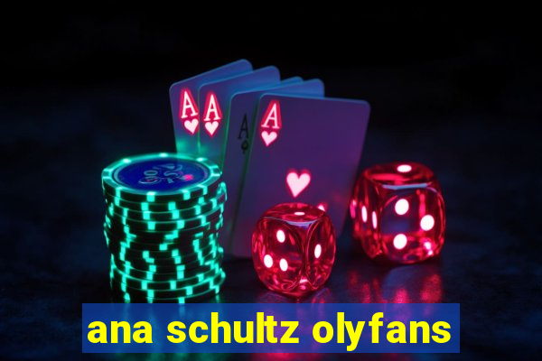 ana schultz olyfans