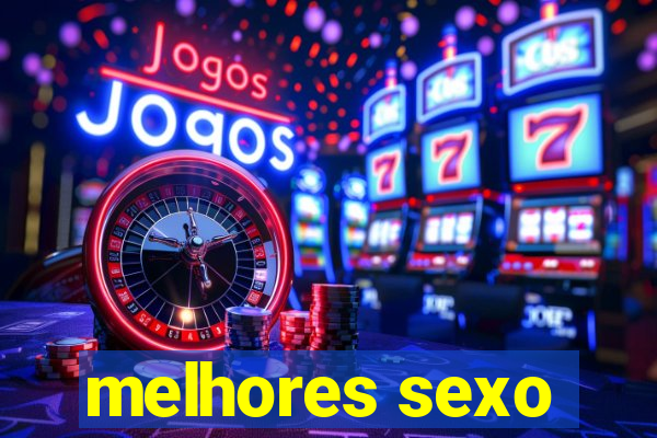 melhores sexo