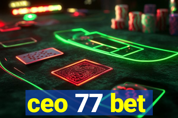 ceo 77 bet