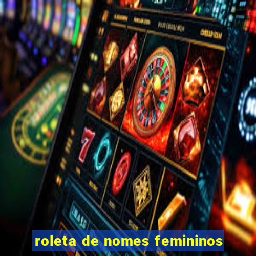 roleta de nomes femininos