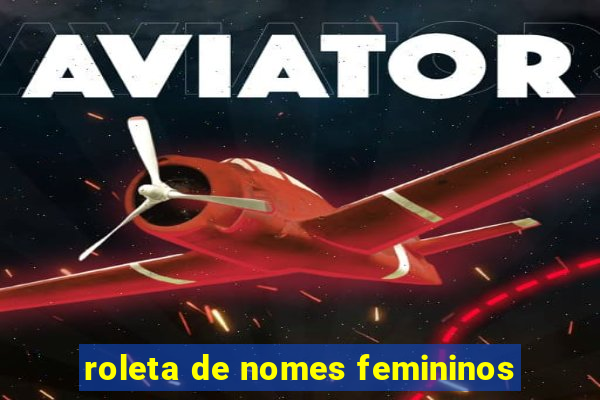roleta de nomes femininos