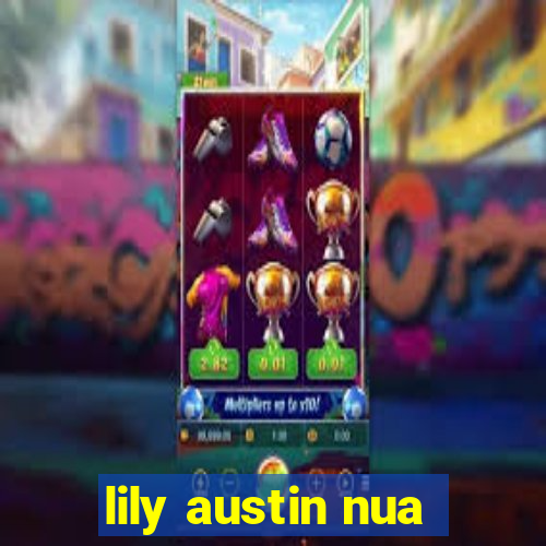 lily austin nua