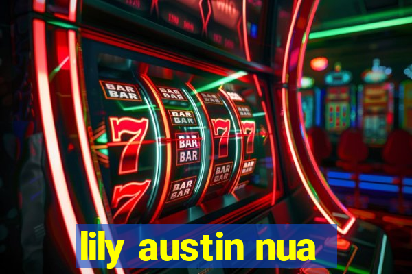lily austin nua