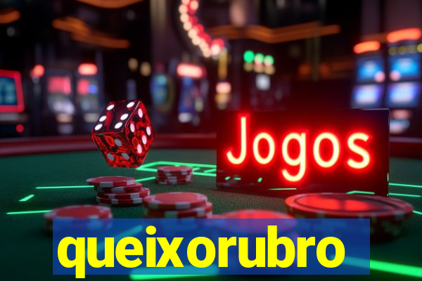queixorubro