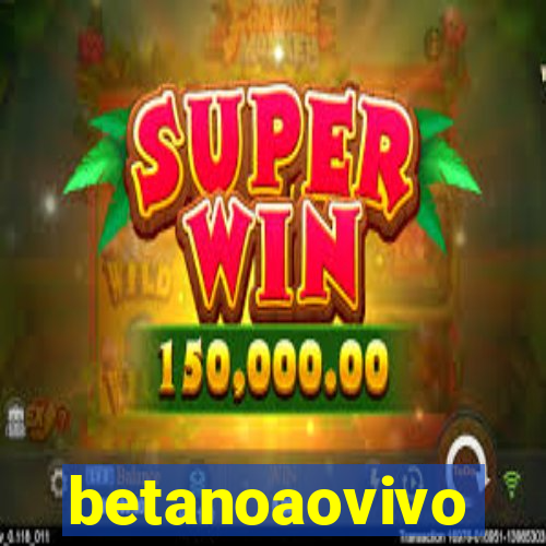 betanoaovivo