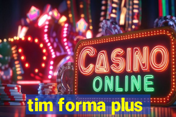 tim forma plus