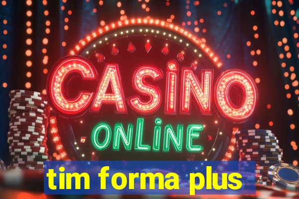 tim forma plus