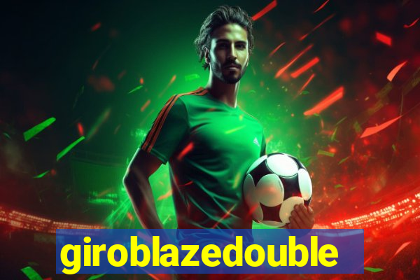 giroblazedouble