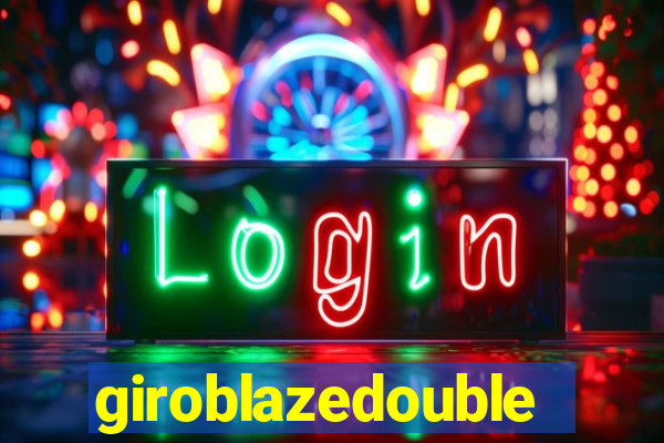 giroblazedouble