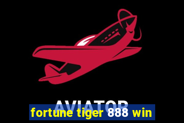 fortune tiger 888 win