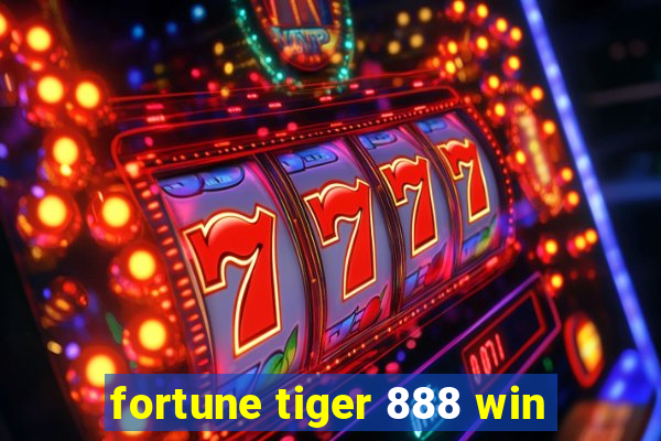 fortune tiger 888 win