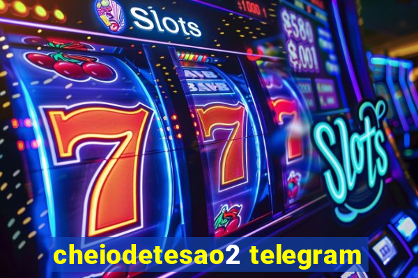 cheiodetesao2 telegram