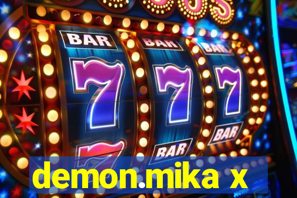 demon.mika x