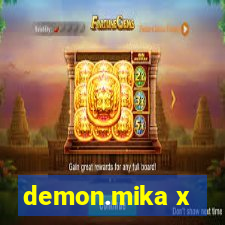 demon.mika x