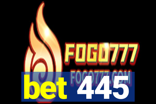 bet 445