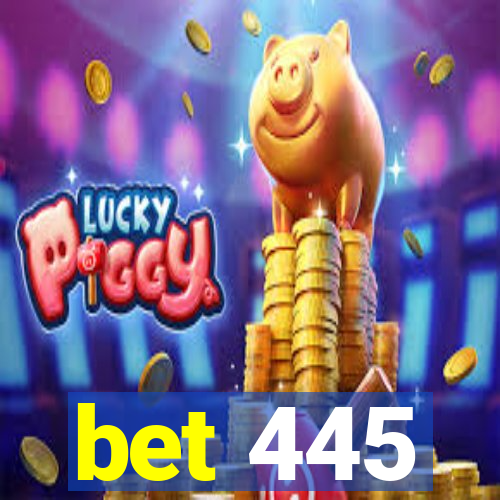 bet 445