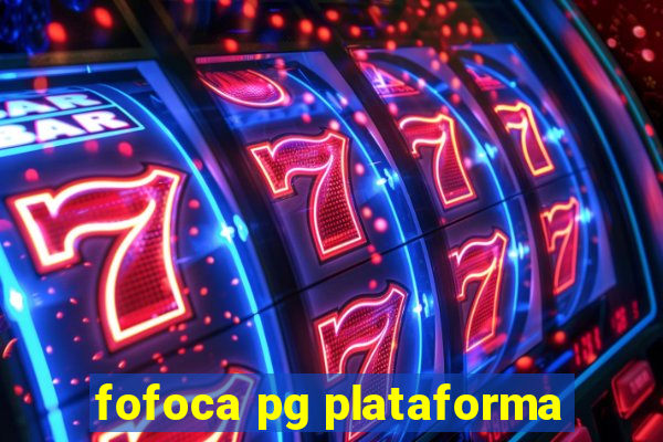 fofoca pg plataforma