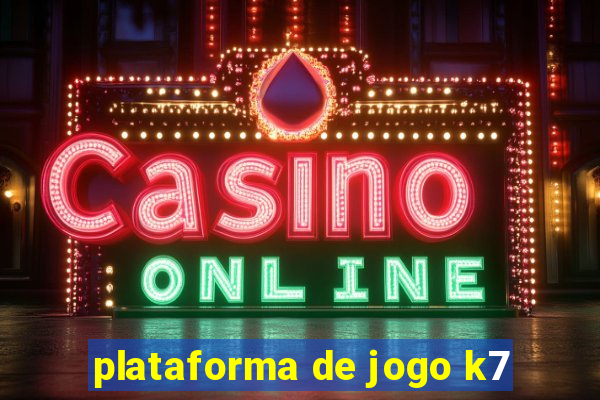 plataforma de jogo k7