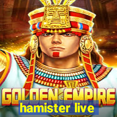 hamister live