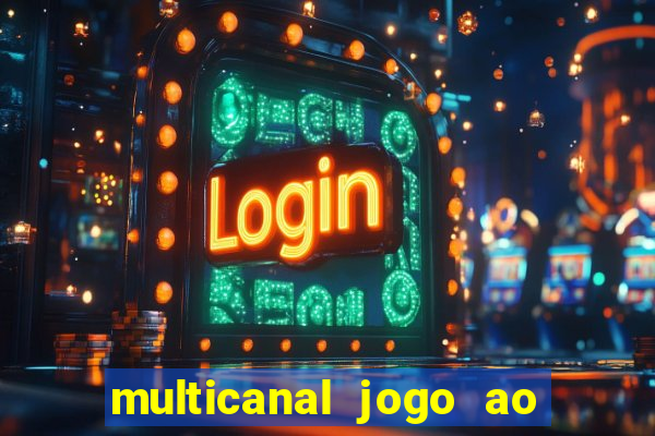 multicanal jogo ao vivo fans