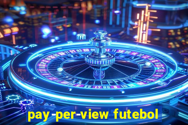 pay-per-view futebol