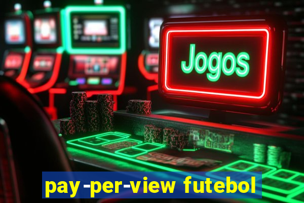 pay-per-view futebol