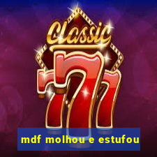 mdf molhou e estufou