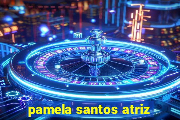 pamela santos atriz