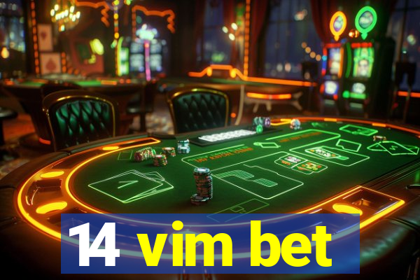 14 vim bet
