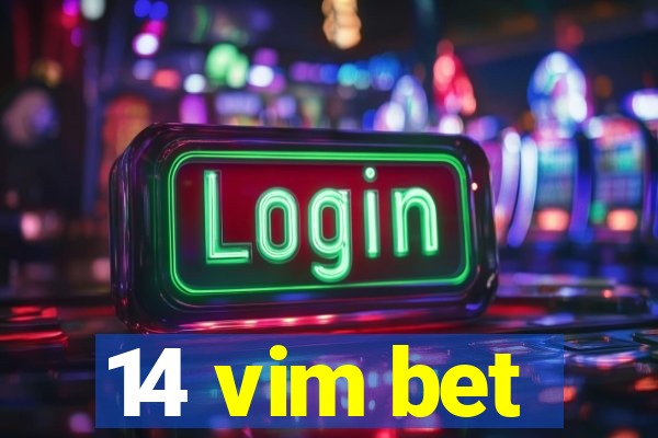14 vim bet