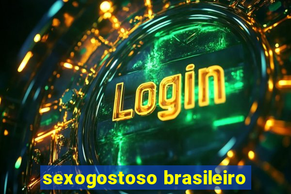 sexogostoso brasileiro