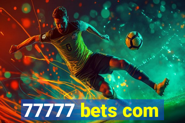 77777 bets com