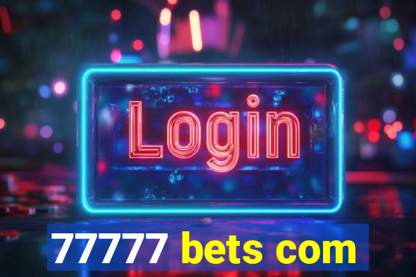 77777 bets com