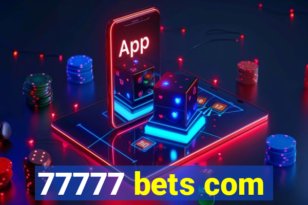 77777 bets com