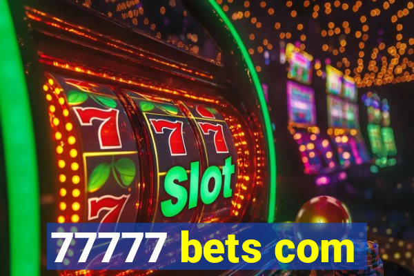 77777 bets com