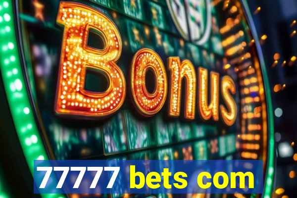 77777 bets com