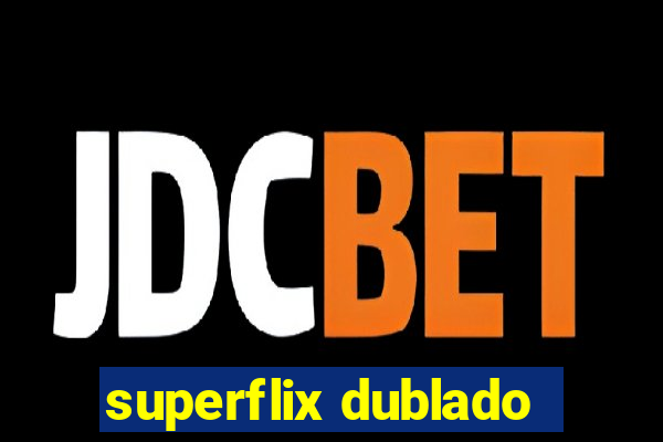 superflix dublado