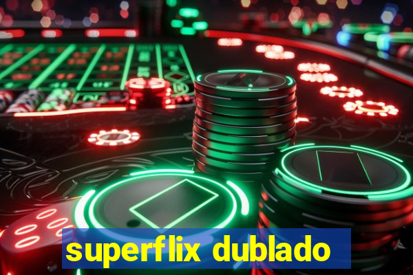 superflix dublado