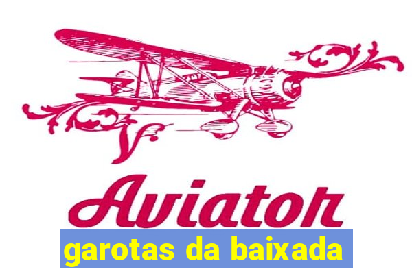 garotas da baixada