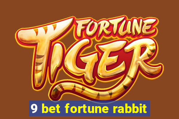 9 bet fortune rabbit