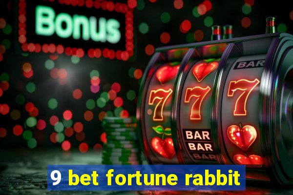 9 bet fortune rabbit