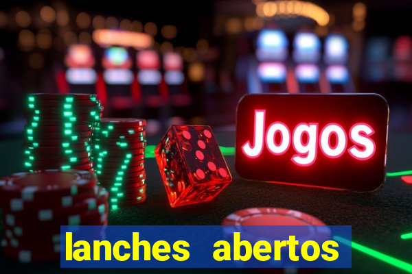lanches abertos agora perto de mim