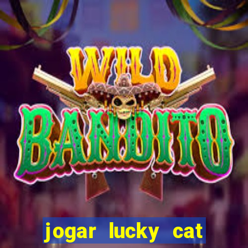 jogar lucky cat modo demo