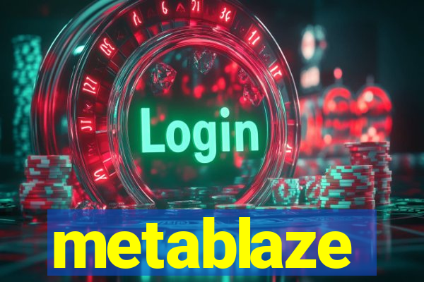 metablaze