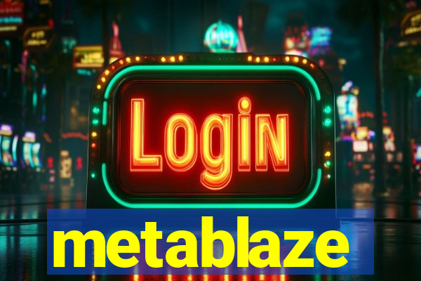 metablaze