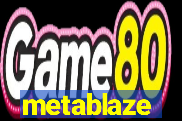 metablaze