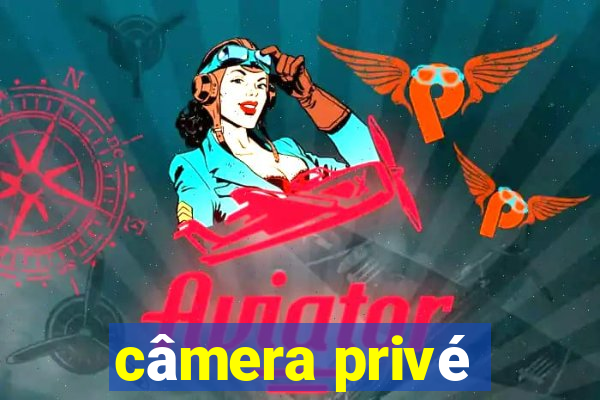 câmera privé