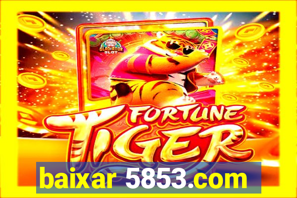 baixar 5853.com
